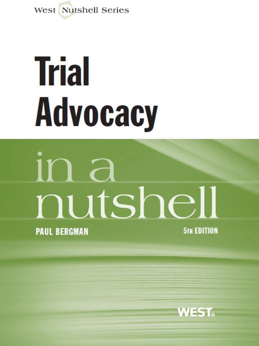 Title details for Bergman's Trial Advocacy in a Nutshell, 5th by Paul Bergman - Available